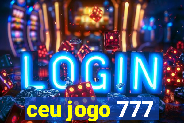 ceu jogo 777